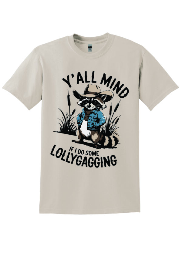 Y'all mind if I do some Lollygagging  T-shirt