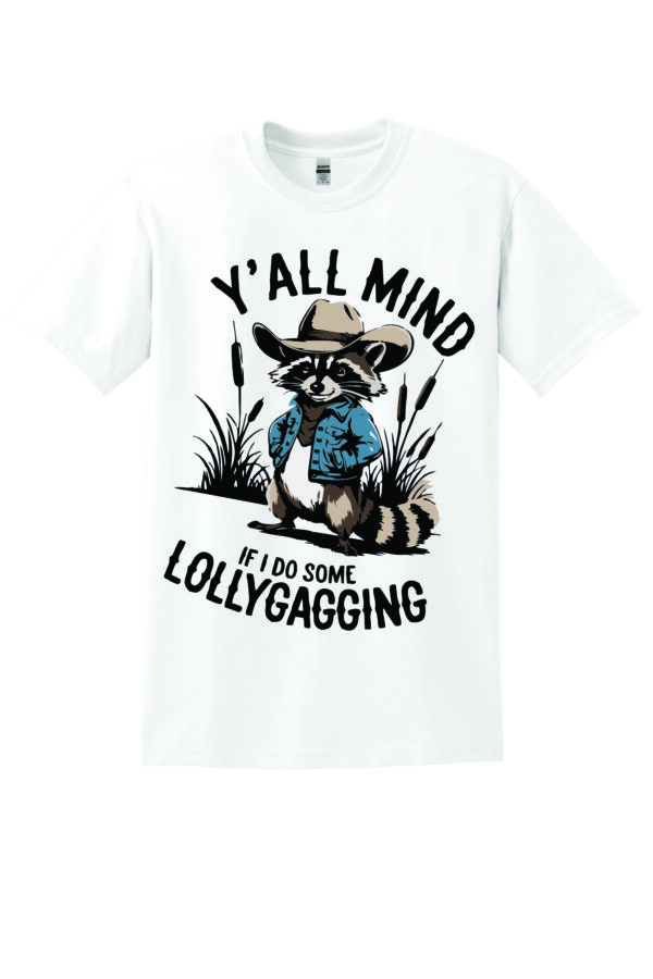 Y'all mind if I do some Lollygagging  T-shirt - Image 2