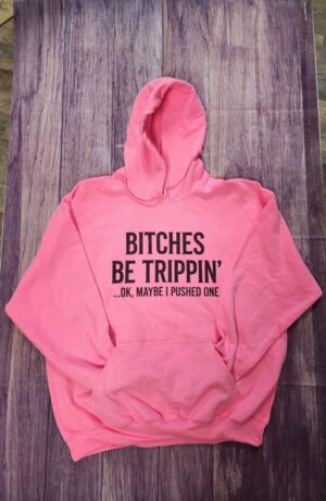Bitches be Trippin Hoodie