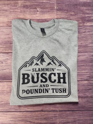 Slamming Busch and Pounding Tush Tshirt